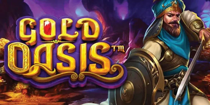 Gold Oasis - Taktik Dan Strategi Untuk Menguasai Setiap Putaran dan Menang Besar!