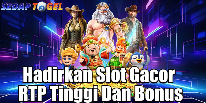 SEDAPTOGEL – Hadirkan Slot Gacor RTP Tinggi Dan Bonus