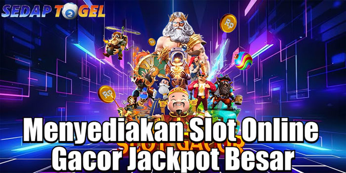 SEDAPTOGEL – Menyediakan Slot Online Gacor Jackpot Besar