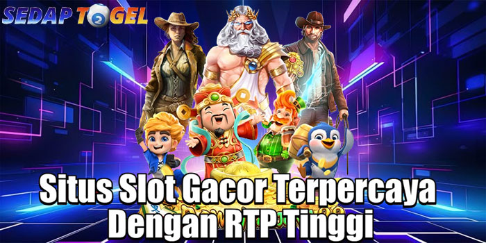 SEDAPTOGEL – Situs Slot Gacor Terpercaya Dengan RTP Tinggi