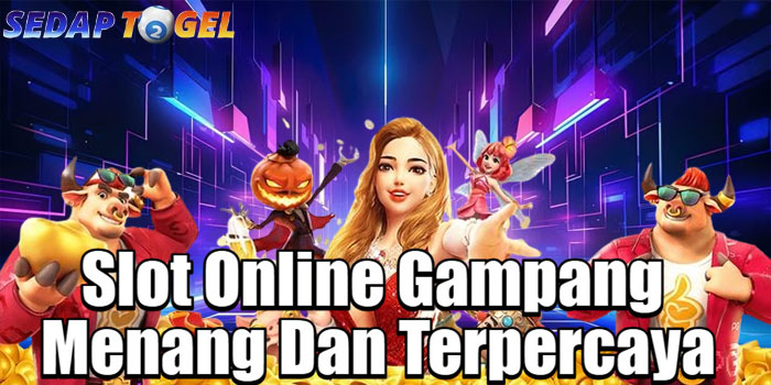 SEDAPTOGEL – Slot Online Gampang Menang Dan Terpercaya