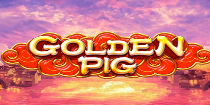 Rahasia Bermain Slot Online Gacor Golden Pig Jackpot