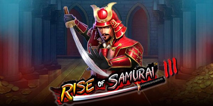 Strategi Ampuh Menang Besar di Slot Rise of Samurai III Strategi Ampuh Menang Besar di Slot Rise of Samurai III
